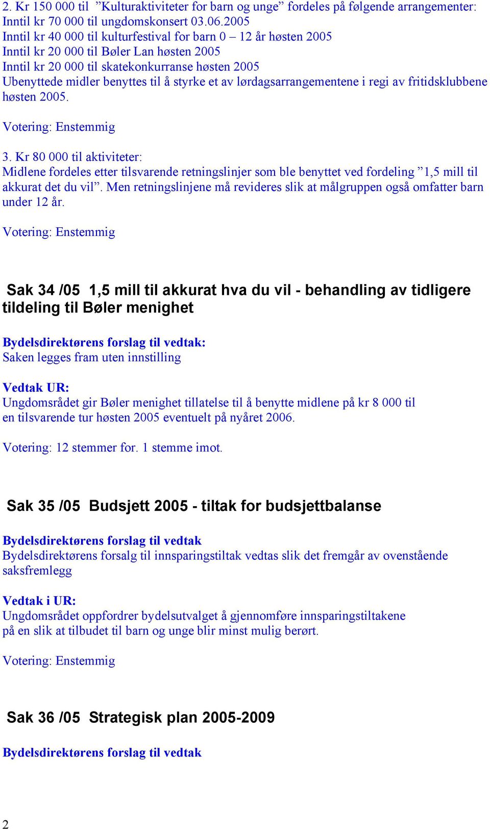 styrke et av lørdagsarrangementene i regi av fritidsklubbene høsten 2005. 3.