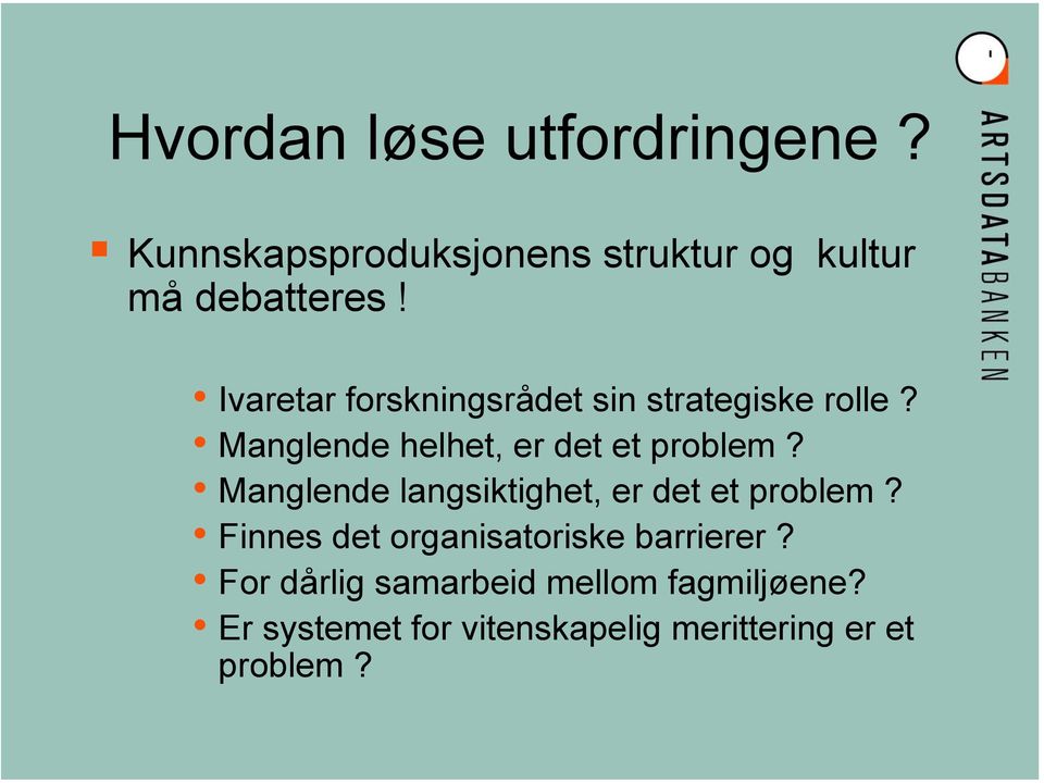 Manglende langsiktighet, er det et problem? Finnes det organisatoriske barrierer?