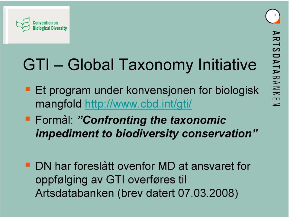 int/gti/ Formål: Confronting the taxonomic impediment to biodiversity