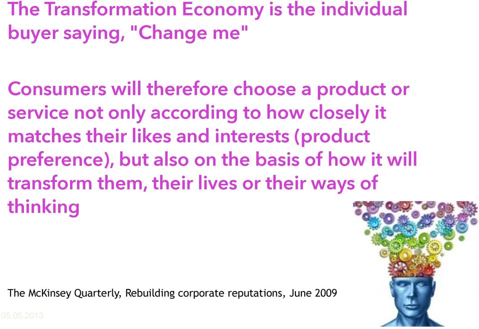interests (product preference), but also on the basis of how it will transform them, their lives