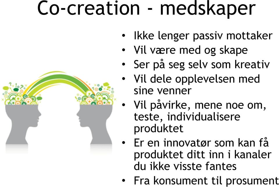 påvirke, mene noe om, teste, individualisere produktet Er en innovatør som