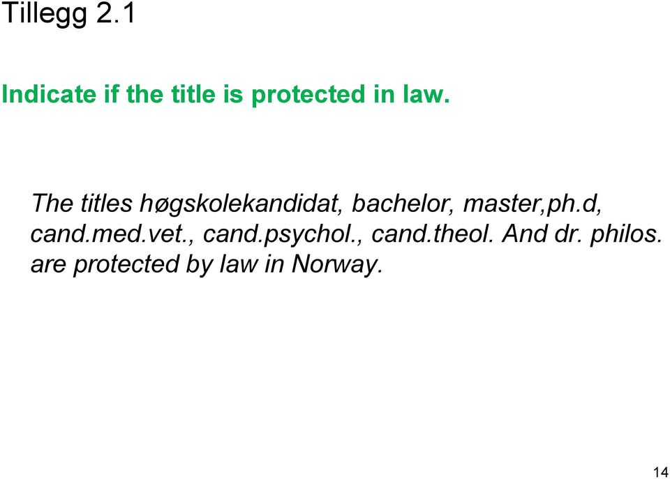 The titles høgskolekandidat, bachelor, master,ph.