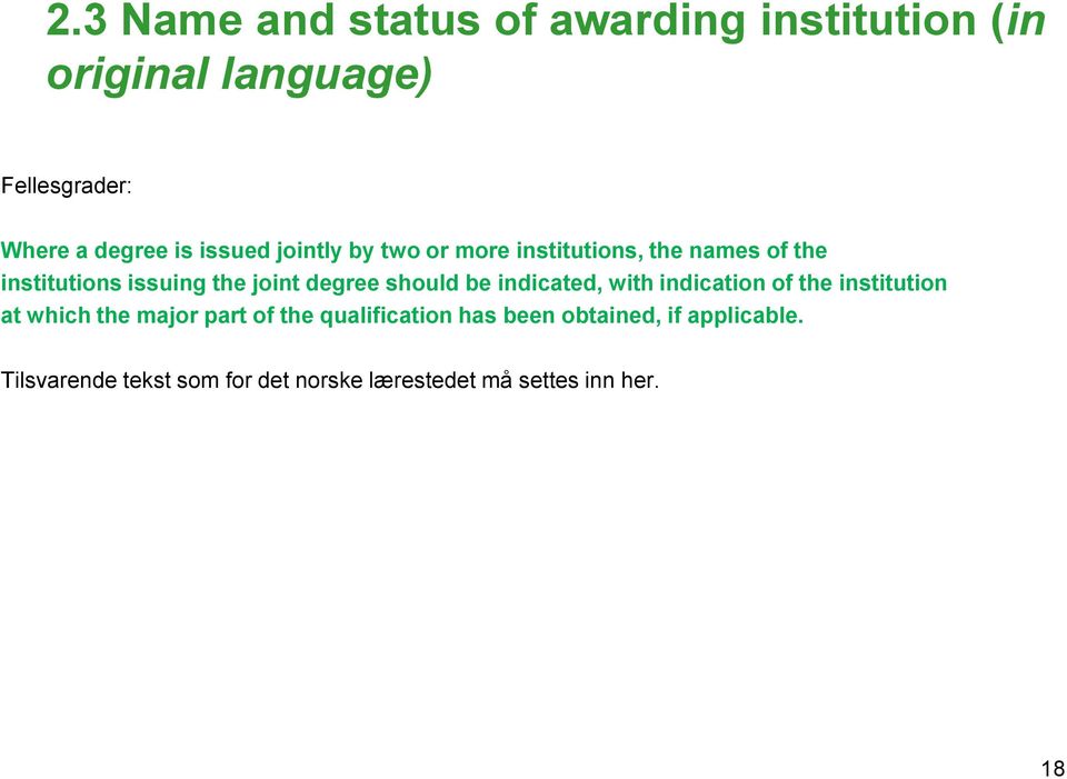 should be indicated, with indication of the institution at which the major part of the qualification