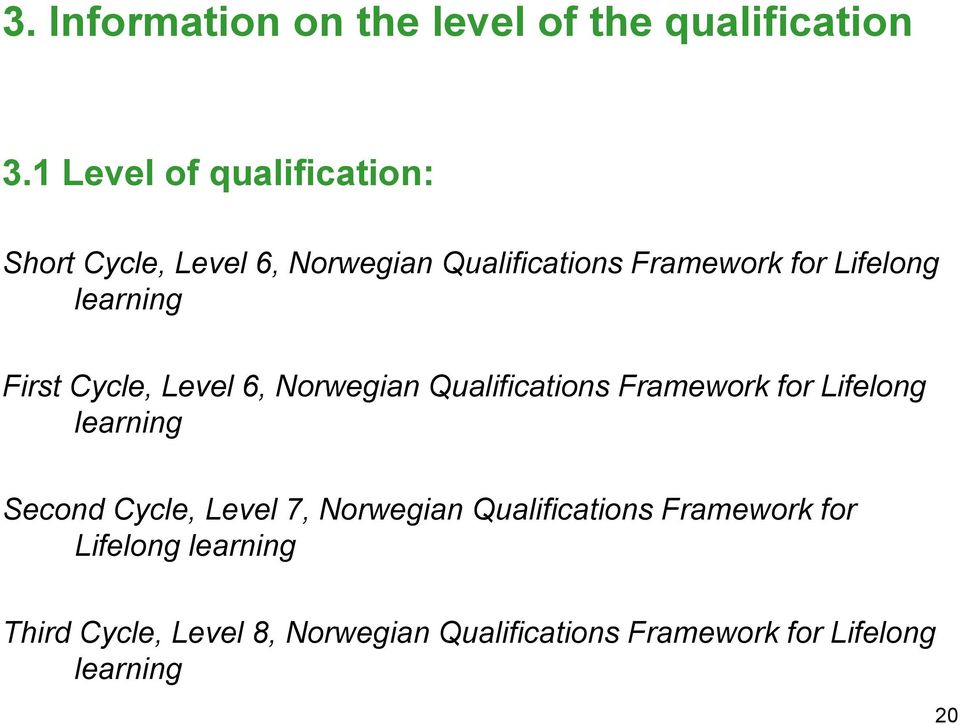 learning First Cycle, Level 6, Norwegian Qualifications Framework for Lifelong learning Second