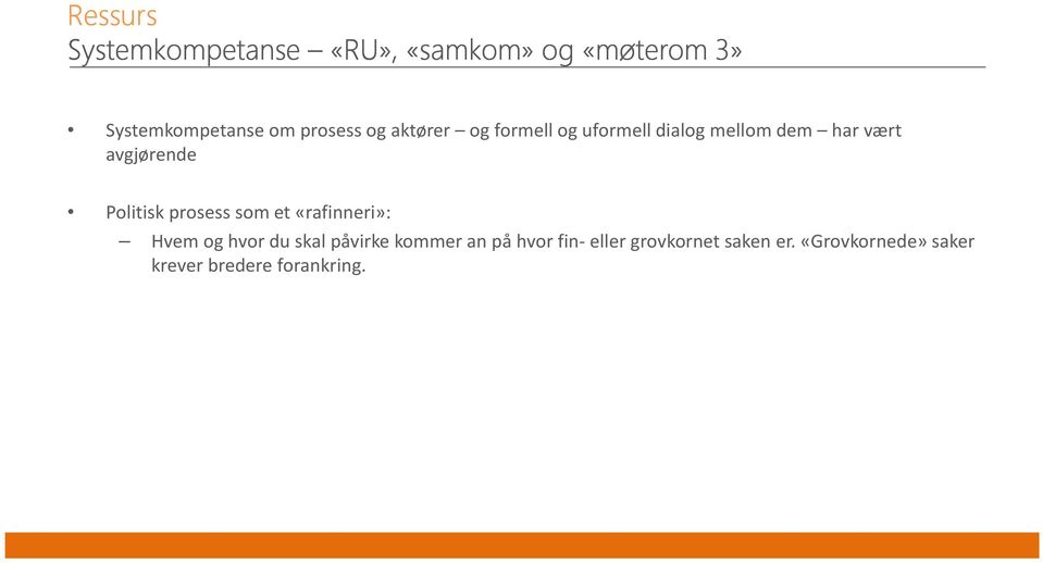 avgjørende Politisk prosess som et «rafinneri»: Hvem og hvor du skal påvirke