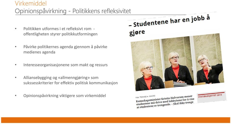 medienes agenda Interesseorganisasjonene som makt og ressurs Alliansebygging og «allmenngjøring»