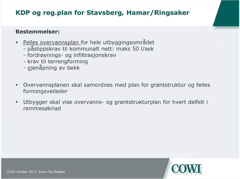 påslippskrav til kommunalt nett: maks 50 l/sek - fordrøynings- og infiltrasjonskrav - krav til