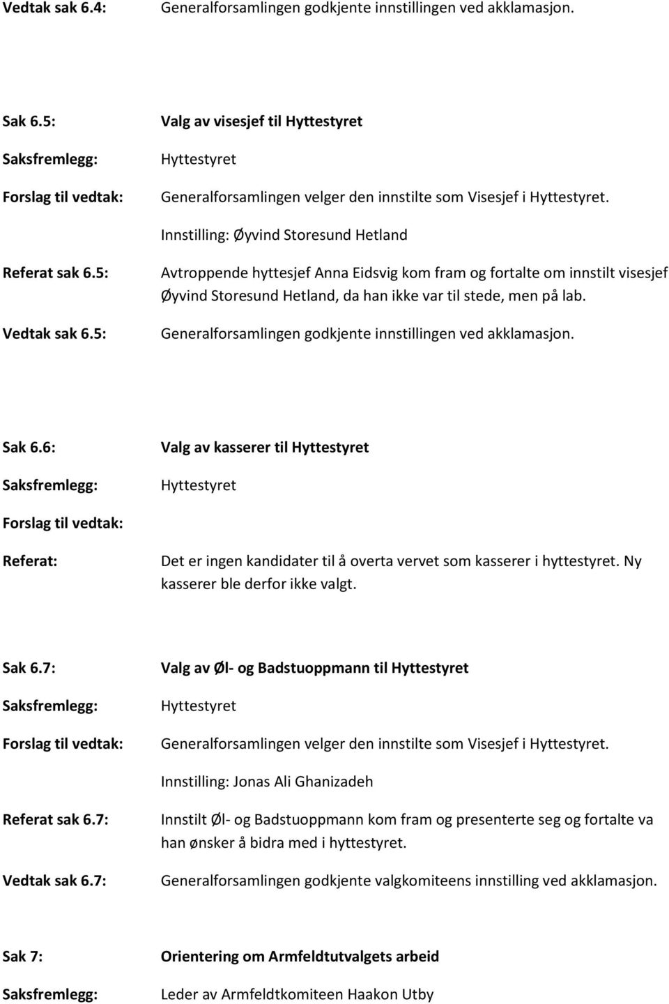 5: Avtroppende hyttesjef Anna Eidsvig kom fram og fortalte om innstilt visesjef Øyvind Storesund Hetland, da han ikke var til stede, men på lab.