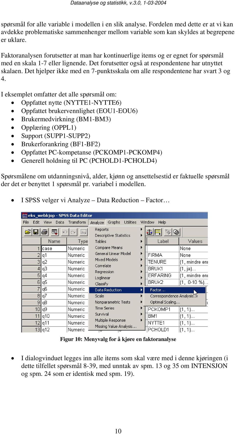 Det hjelper ikke med en 7-punktsskala om alle respondentene har svart 3 og 4.