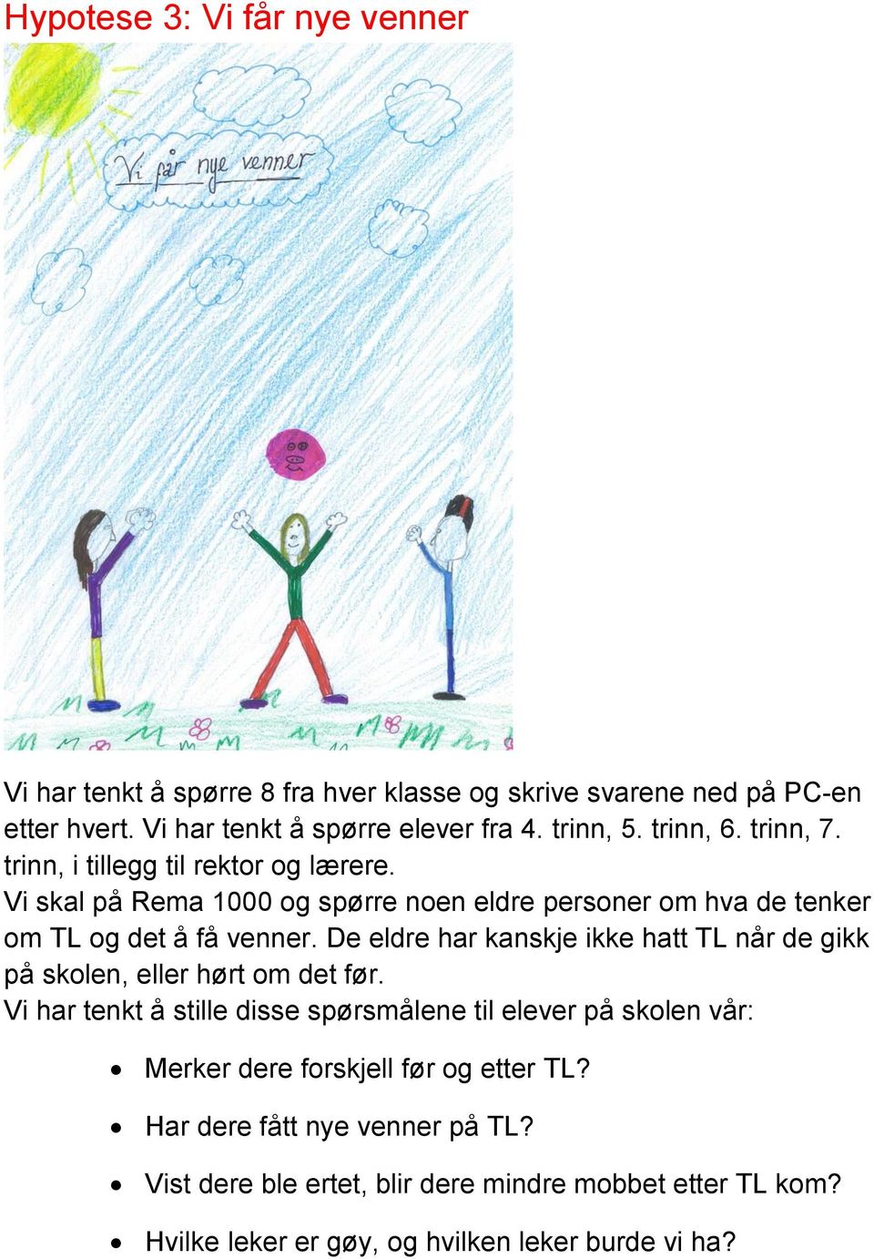 De eldre har kanskje ikke hatt TL når de gikk på skolen, eller hørt om det før.