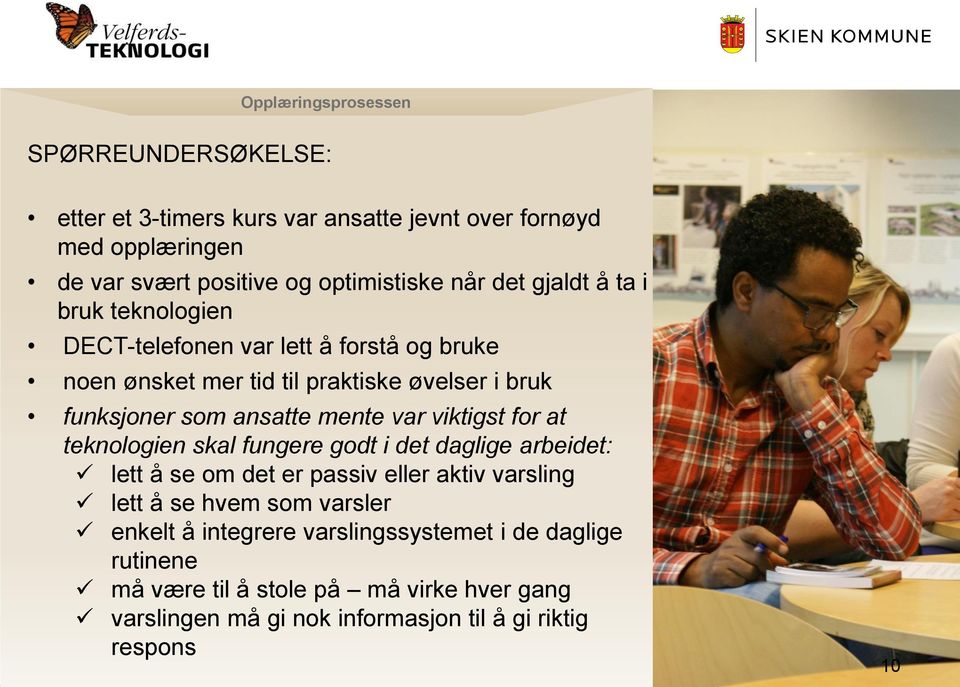 viktigst for at teknologien skal fungere godt i det daglige arbeidet: lett å se om det er passiv eller aktiv varsling lett å se hvem som varsler