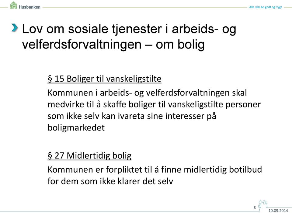 boliger til vanskeligstilte personer som ikke selv kan ivareta sine interesser på