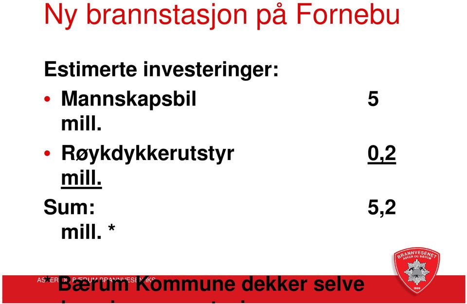 Røykdykkerutstyr 0,2 mill. Sum: 5,2 mill.