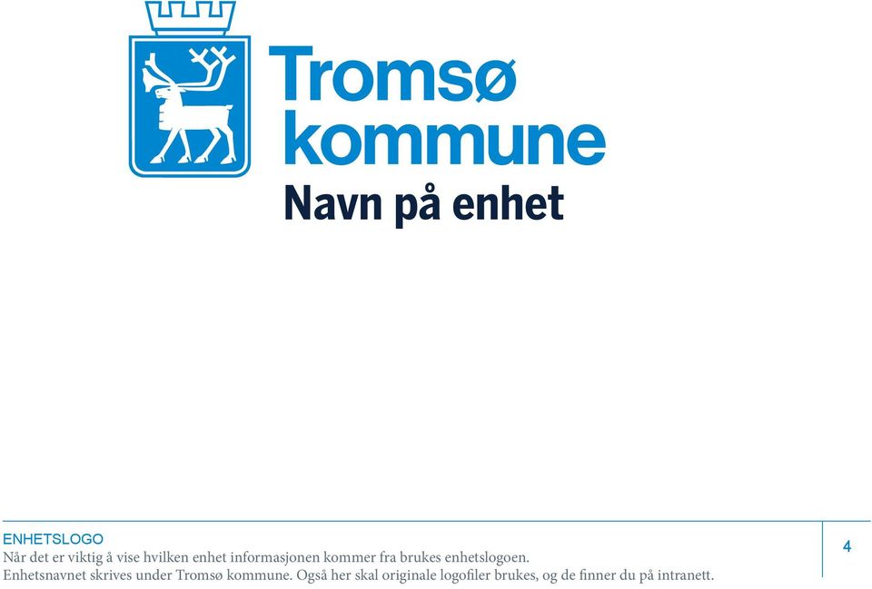 enhetslogoen. Enhetsnavnet skrives under Tromsø kommune.