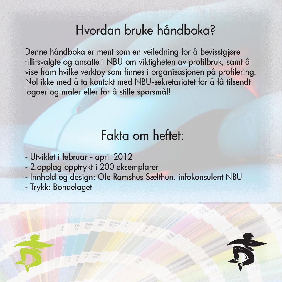 samt å vise fram hvilke verktøy som finnes i organisasjonen på profilering.