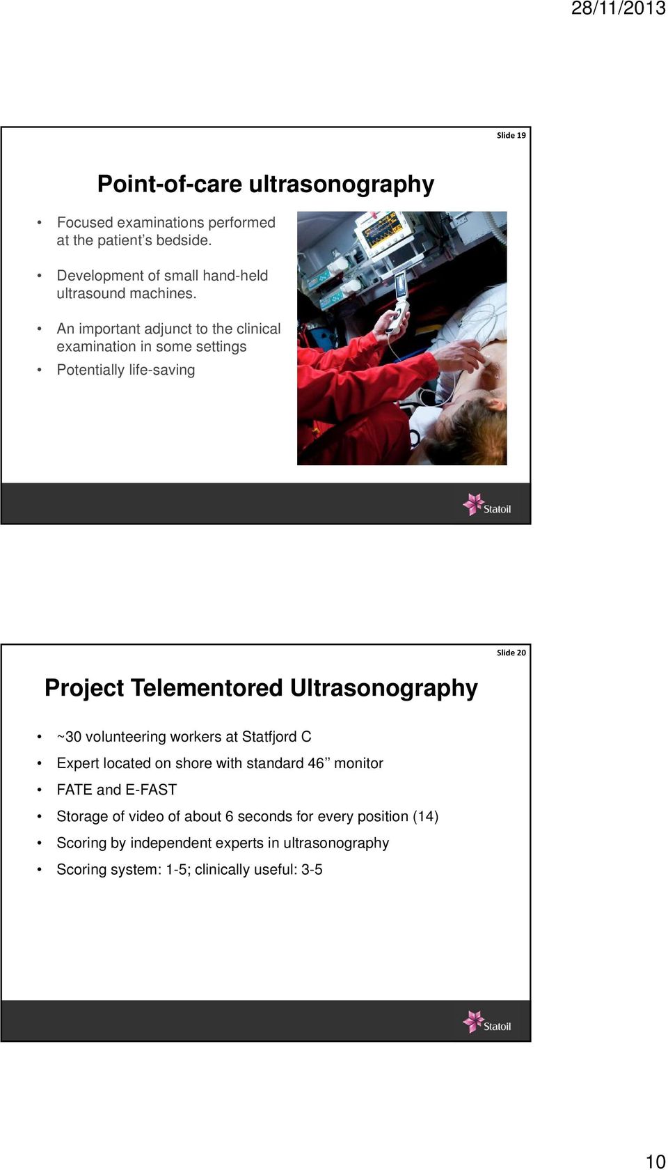 An important adjunct to the clinical examination in some settings Potentially life-saving Slide 20 Project Telementored Ultrasonography