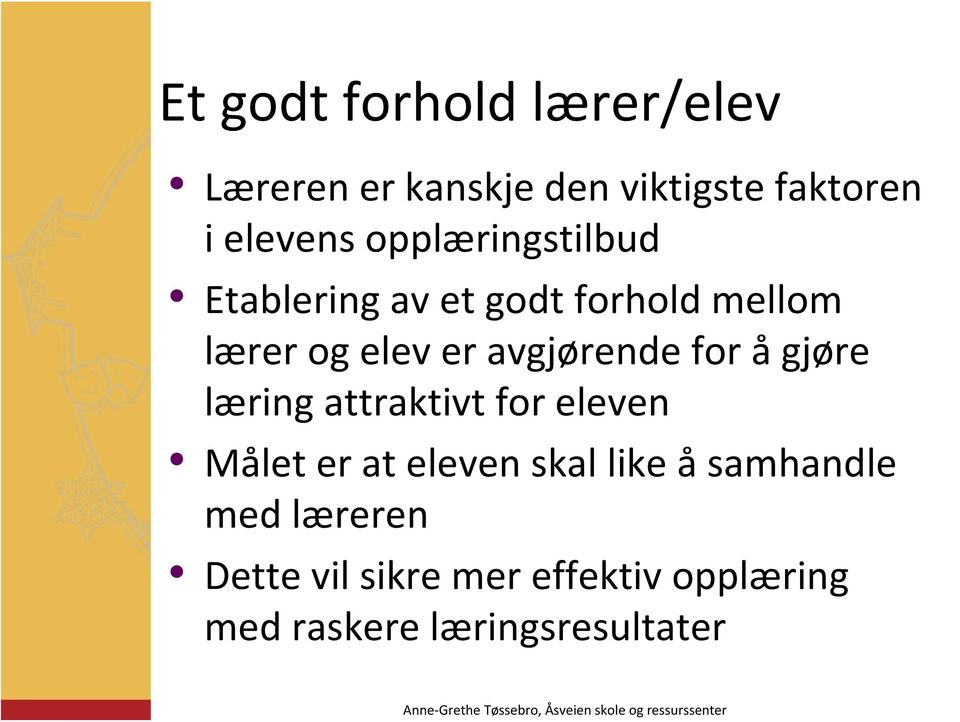 avgjørende for ågjøre læring attraktivt for eleven Målet er at eleven skal like