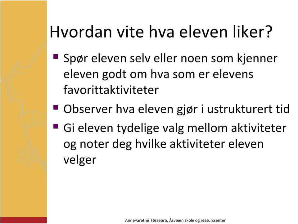 er elevens favorittaktiviteter Observer hva eleven gjør i