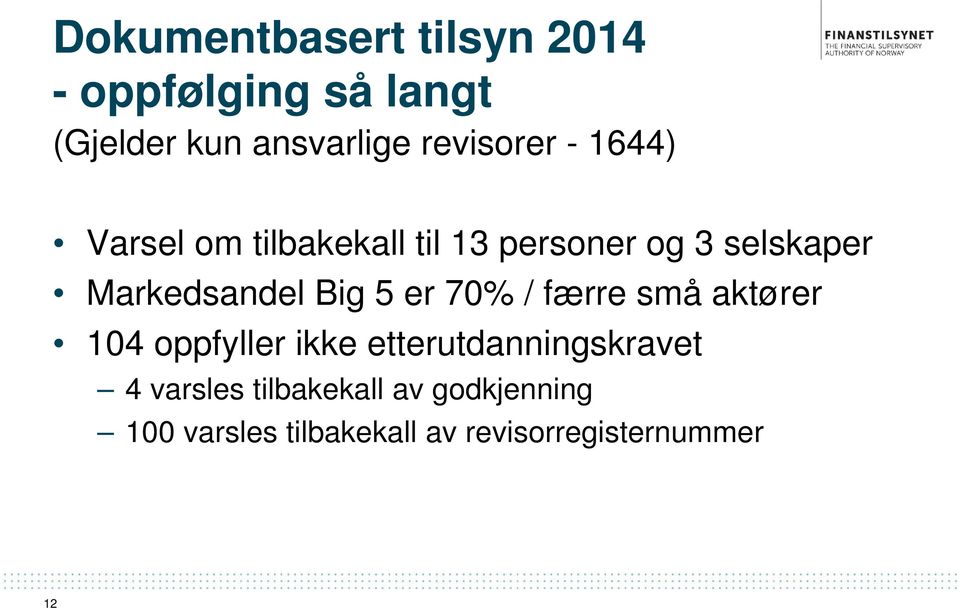 Markedsandel Big 5 er 70% / færre små aktører 104 oppfyller ikke