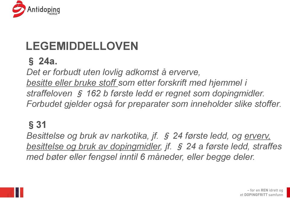 straffeloven 162 b første ledd er regnet som dopingmidler.