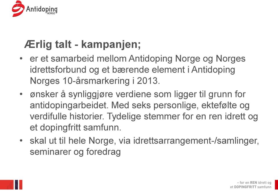 ønsker å synliggjøre verdiene som ligger til grunn for antidopingarbeidet.