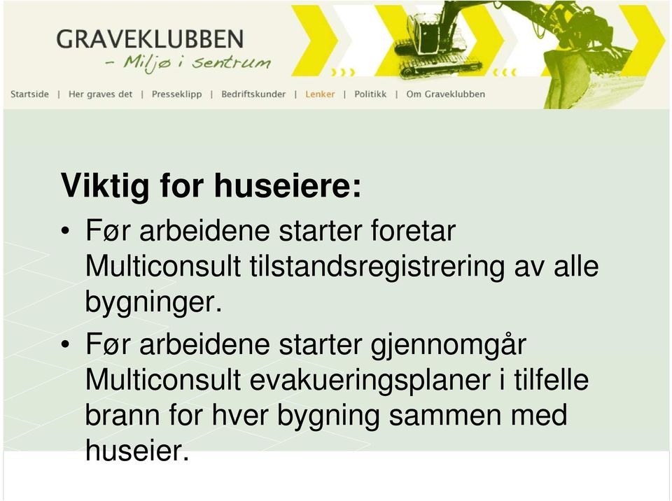 Før arbeidene starter gjennomgår Multiconsult