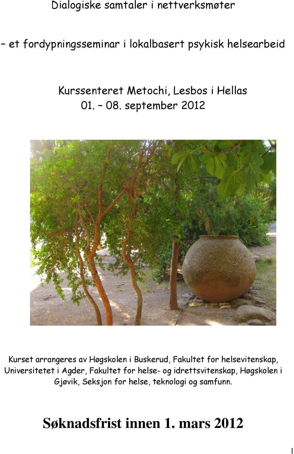 september 2012 Kurset arrangeres av Høgskolen i Buskerud, Fakultet for helsevitenskap,