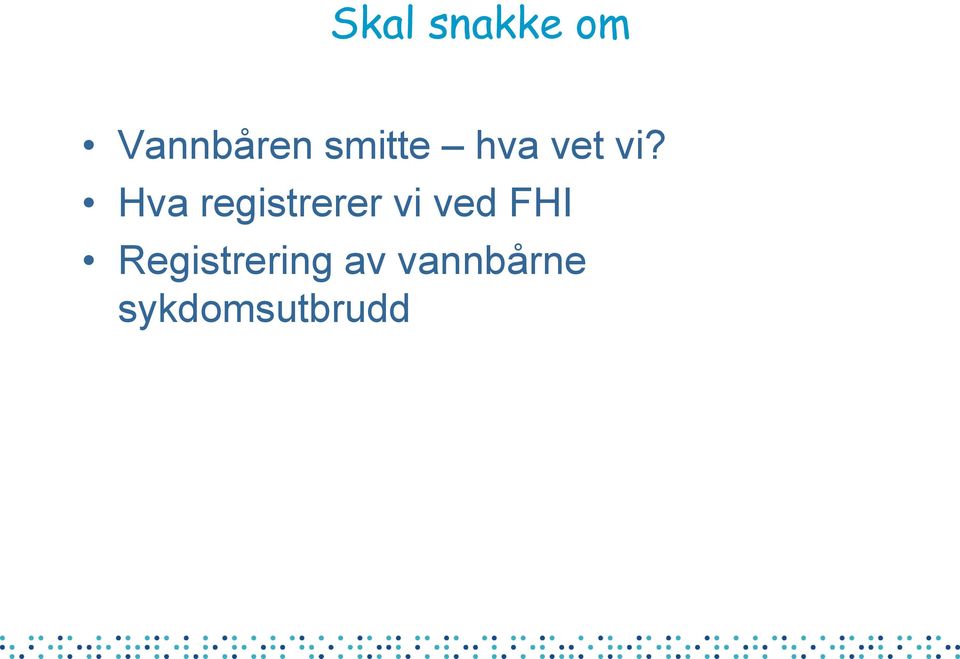 Hva registrerer vi ved FHI