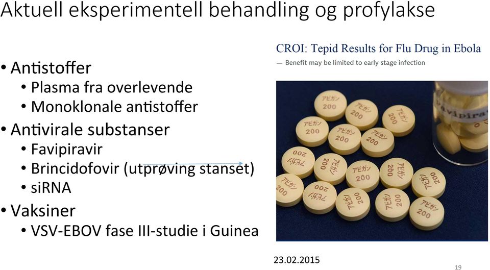 substanser Favipiravir Brincidofovir (utprøving stanset)