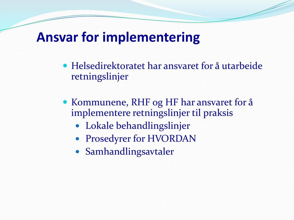 ansvaret for å implementere retningslinjer til praksis