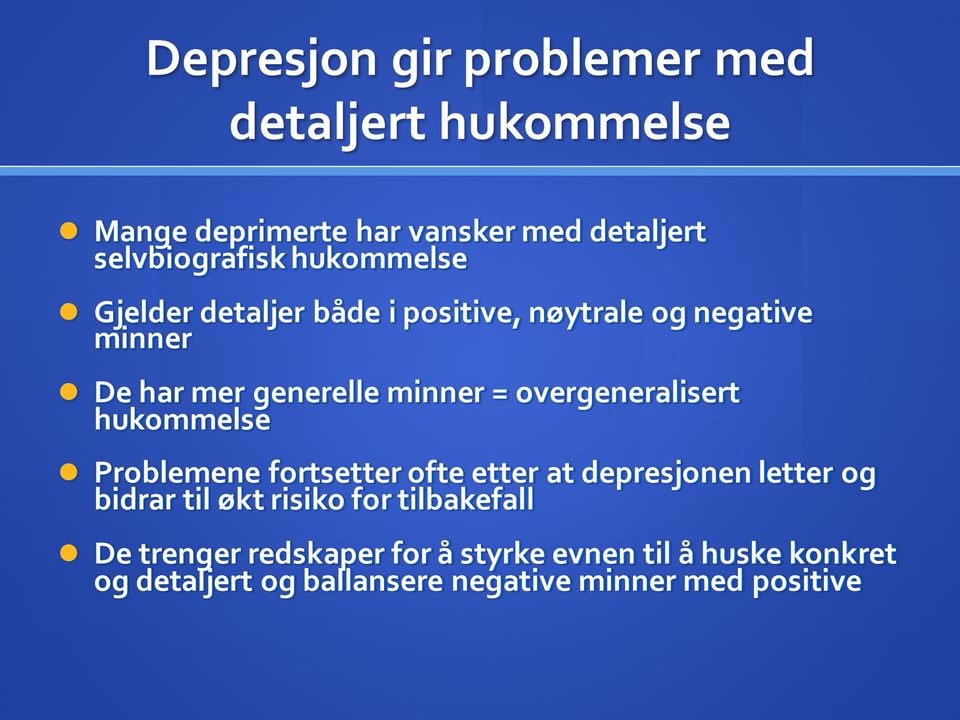 overgeneralisert hukommelse Problemene fortsetter ofte etter at depresjonen letter og bidrar til økt risiko for