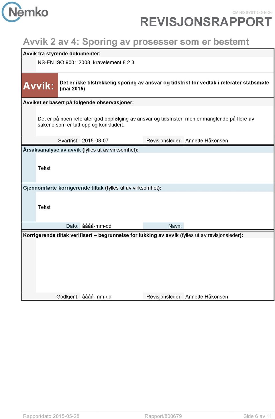 av 4: Sporing av prosesser som er bestemt Avvik fra styrende dokumenter: NS-EN ISO 9001:20