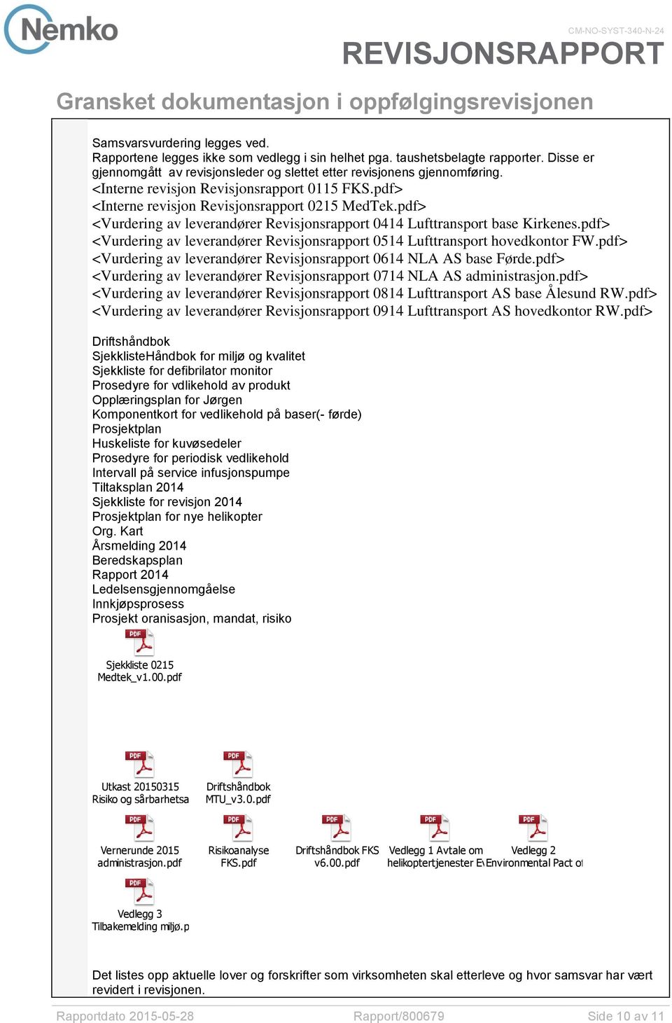 pdf> <Vurdering av leverandører Revisjonsrapport 0414 Lufttransport base Kirkenes.pdf> <Vurdering av leverandører Revisjonsrapport 0514 Lufttransport hovedkontor FW.