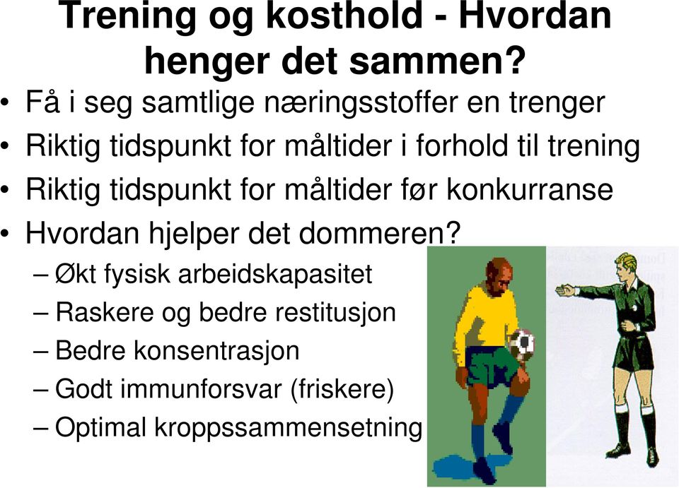 trening Riktig tidspunkt for måltider før konkurranse Hvordan hjelper det dommeren?