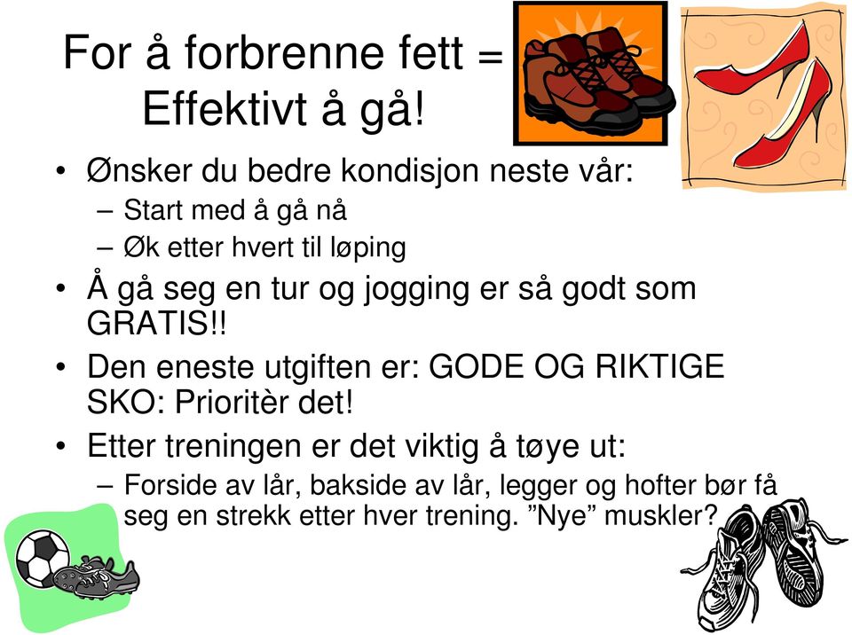 tur og jogging er så godt som GRATIS!