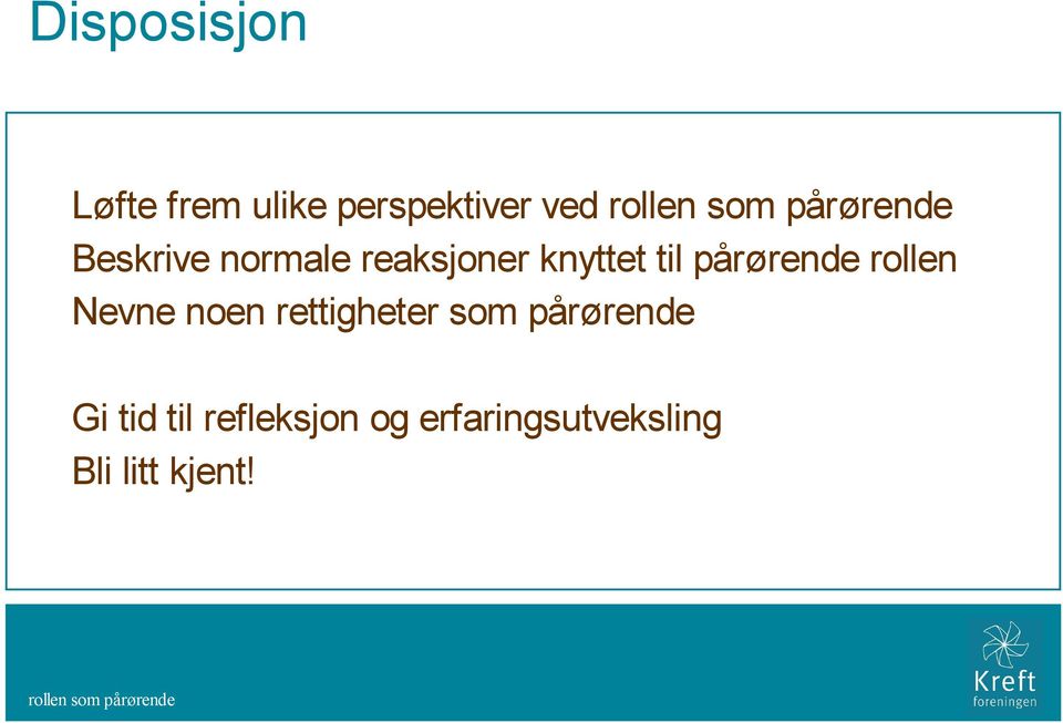 rollen Nevne noen rettigheter som pårørende Gi