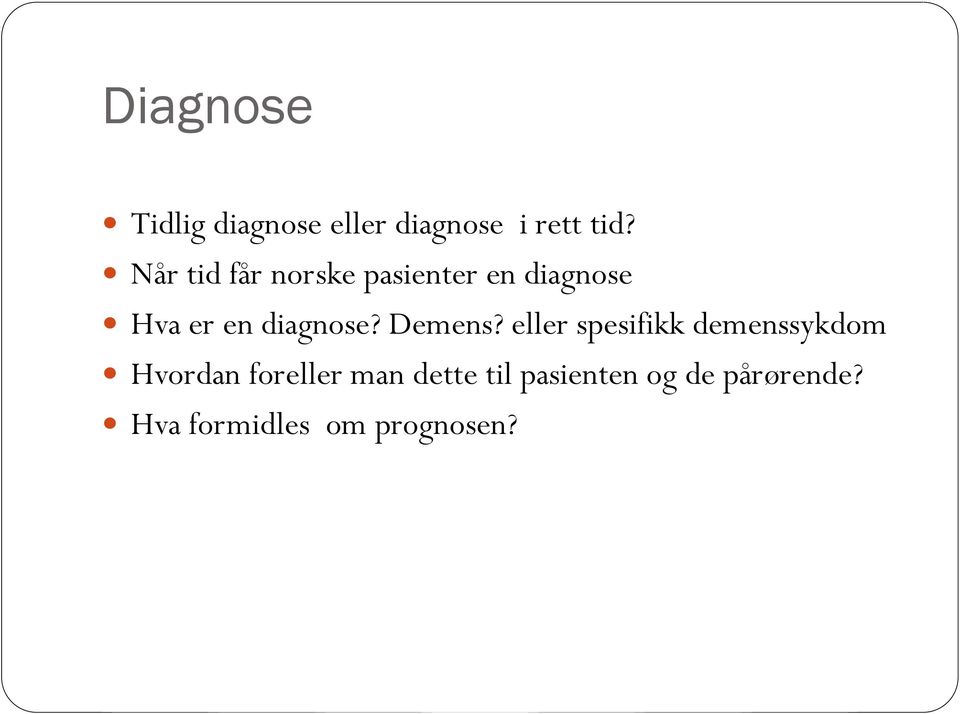 diagnose? Demens?