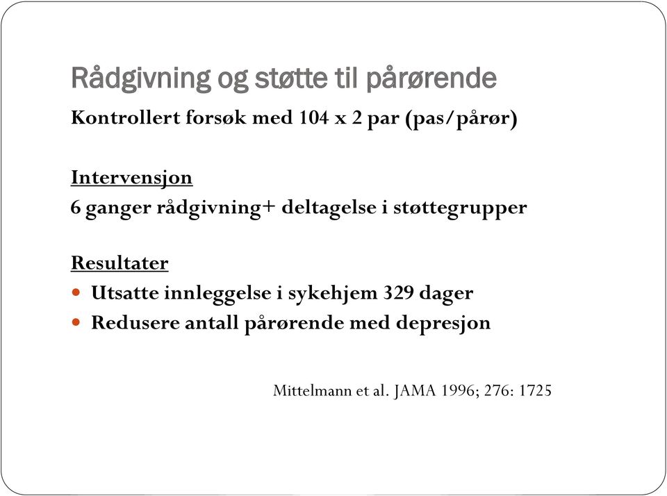 støttegrupper Resultater Utsatte innleggelse i sykehjem 329 dager