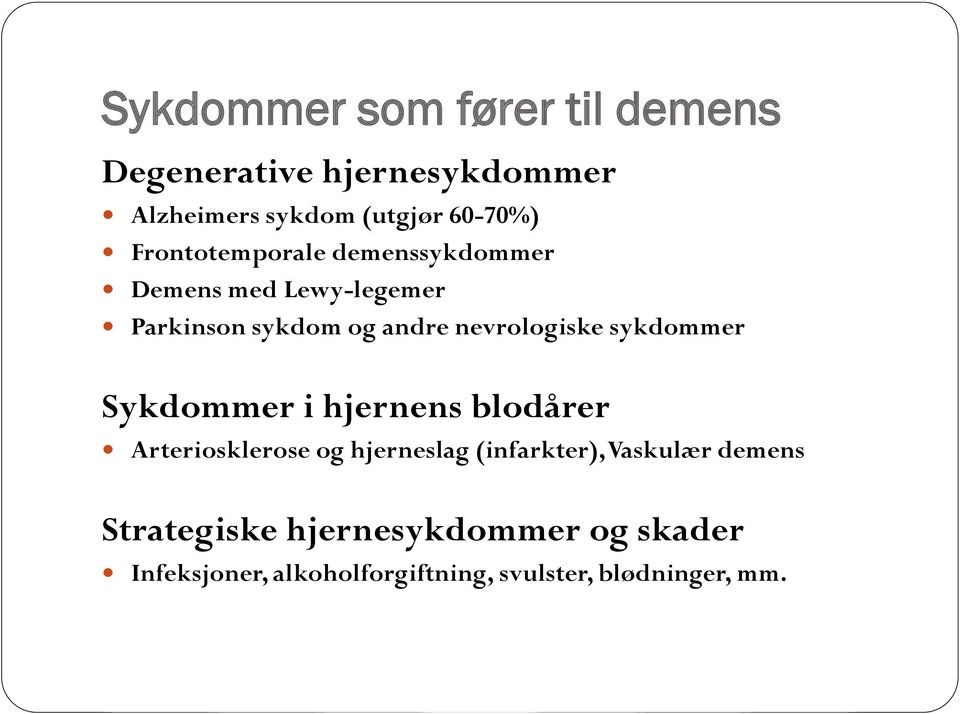 sykdommer Sykdommer i hjernens blodårer Arteriosklerose og hjerneslag (infarkter), Vaskulær