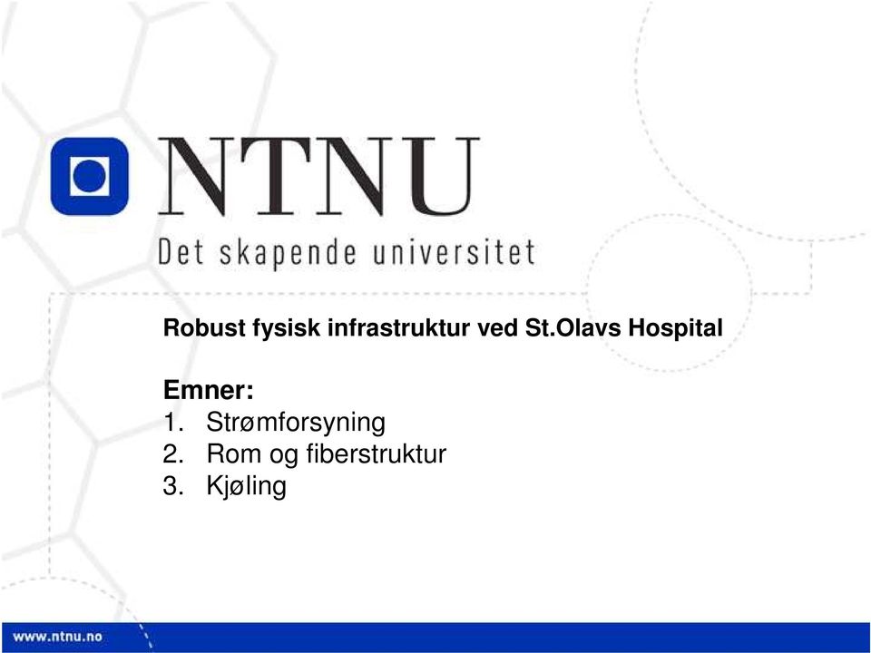Olavs Hospital Emner:.