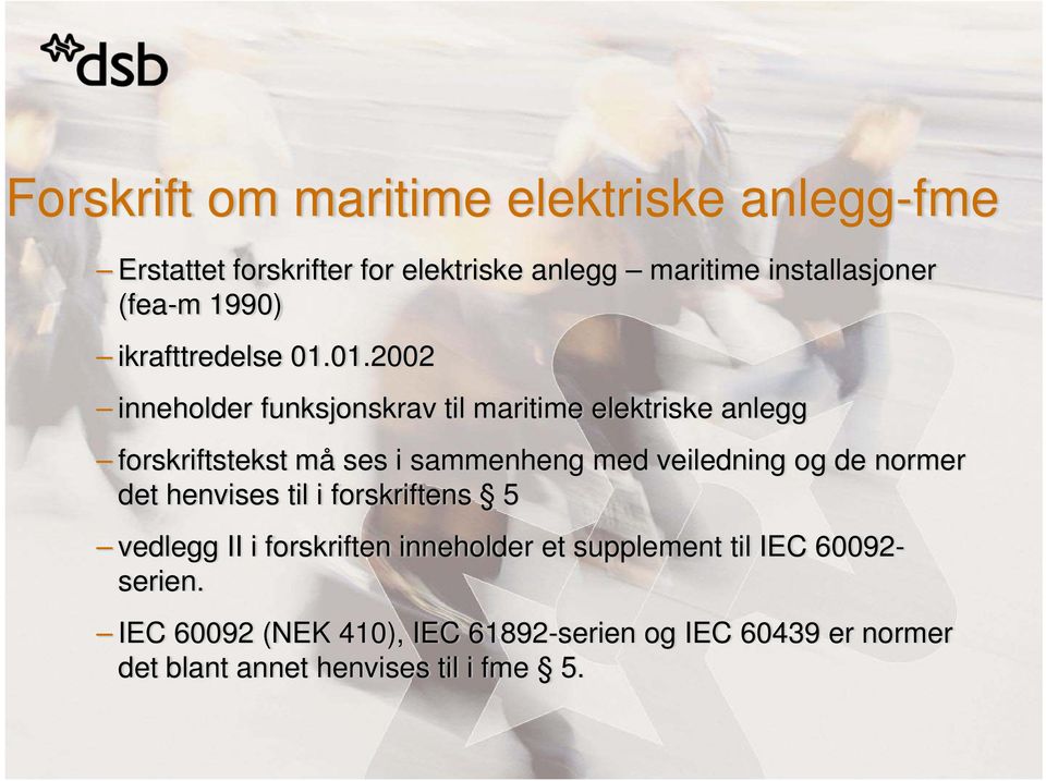 01.2002 inneholder funksjonskrav til maritime elektriske anlegg forskriftstekst må ses i sammenheng med veiledning og