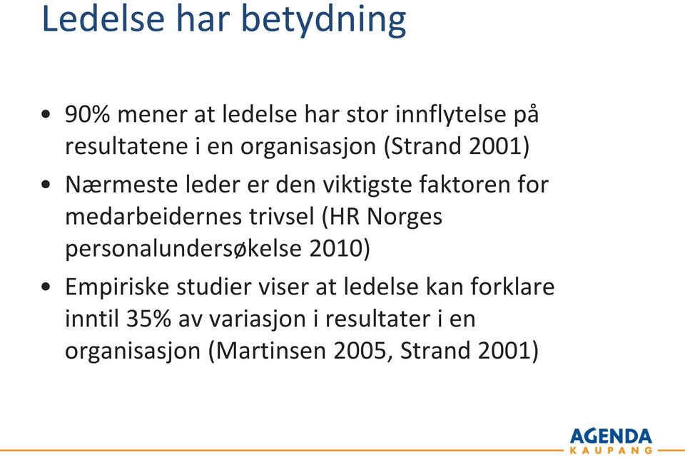 trivsel (HR Norges personalundersøkelse 2010) Empiriske studier viser at ledelse kan