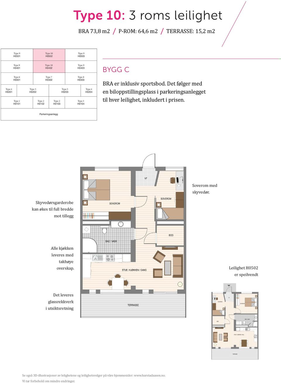 Parkeringsanlegg Soverom med skyvedør. Skyvedørsgarderobe kan økes til full bredde mot tillegg Alle kjøkken leveres med takhøye overskap.