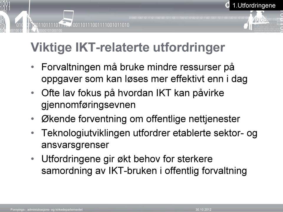 gjennomføringsevnen Økende forventning om offentlige nettjenester Teknologiutviklingen utfordrer