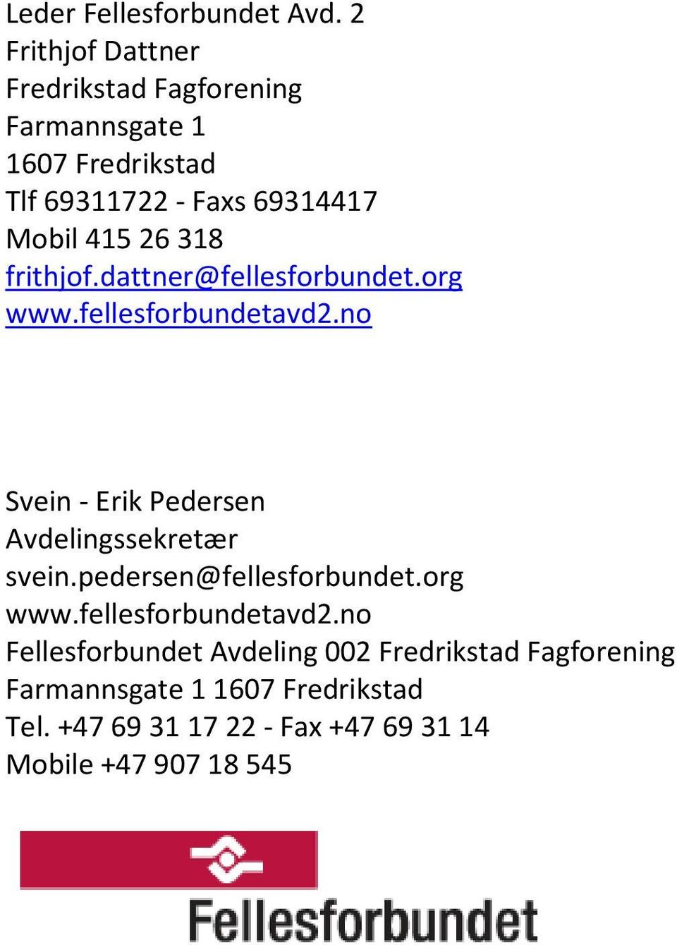 26 318 frithjof.dattner@fellesforbundet.org www.fellesforbundetavd2.