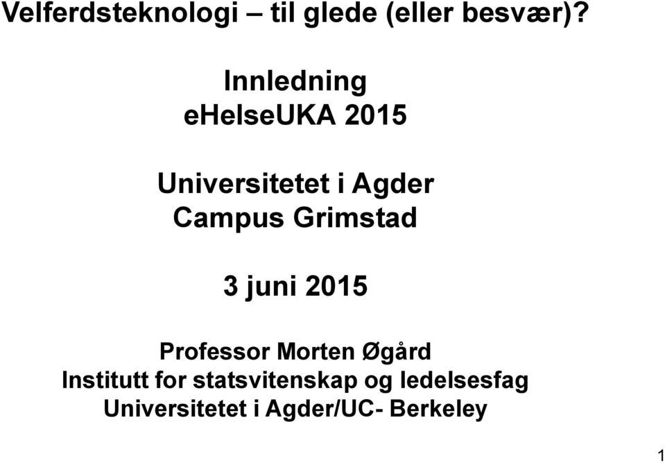 Grimstad 3 juni 2015 Professor Morten Øgård Institutt