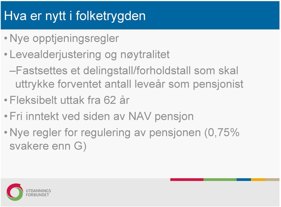 forventet antall leveår som pensjonist Fleksibelt uttak fra 62 år Fri