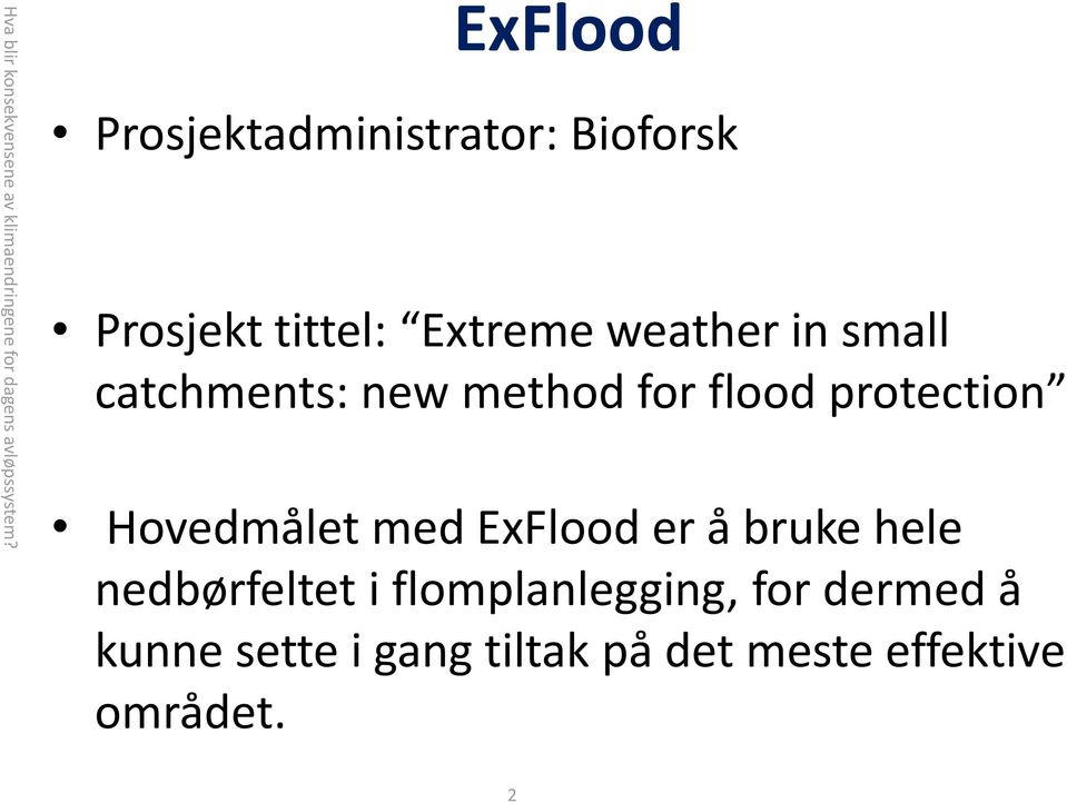 catchments: new method for flood protection Hovedmålet med ExFlood er å bruke hele