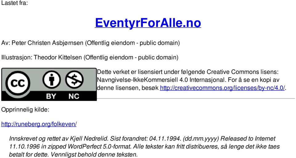 under følgende Creative Commons lisens: Navngivelse-IkkeKommersiell 4.0 Internasjonal. For å se en kopi av denne lisensen, besøk http://creativecommons.
