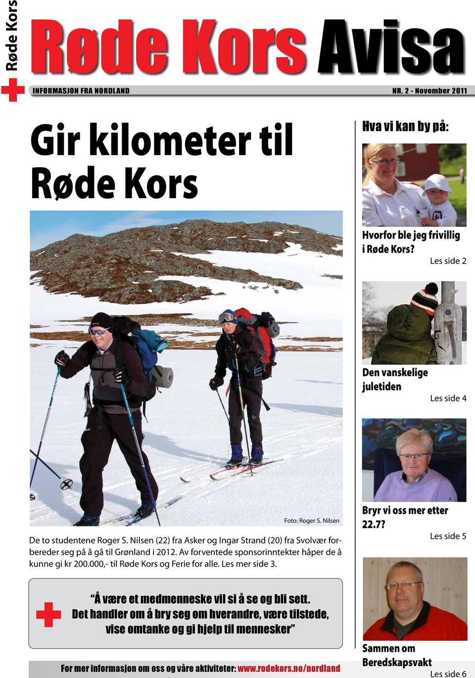 Nilsen (22) fra Asker og Ingar Strand (20) fra Svolvær forbereder seg på å gå til Grønland i 2012. Av forventede sponsorinntekter håper de å kunne gi kr 200.